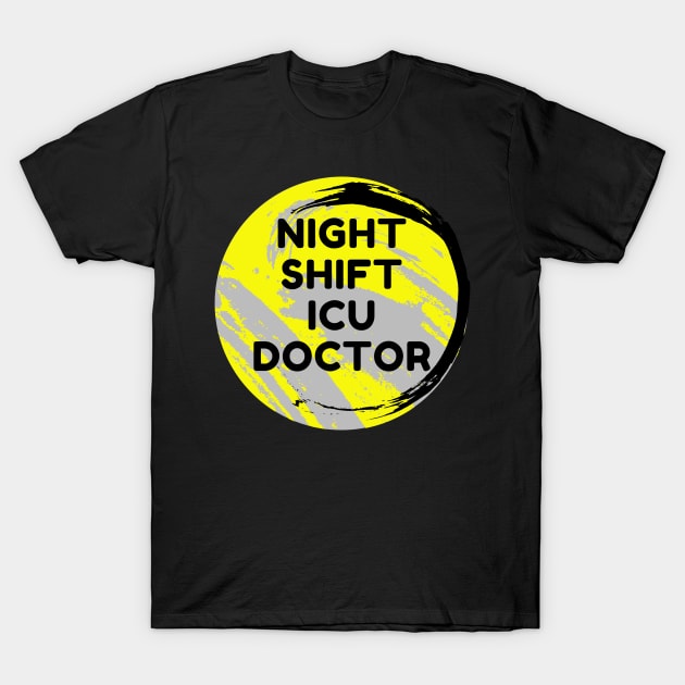 Night Shift ICU Doctor T-Shirt by Famgift